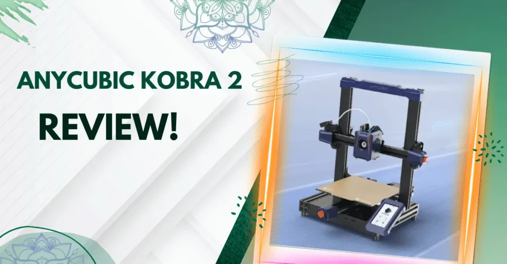 Read more about the article Anycubic Kobra 2 FDM 3D Printer Review