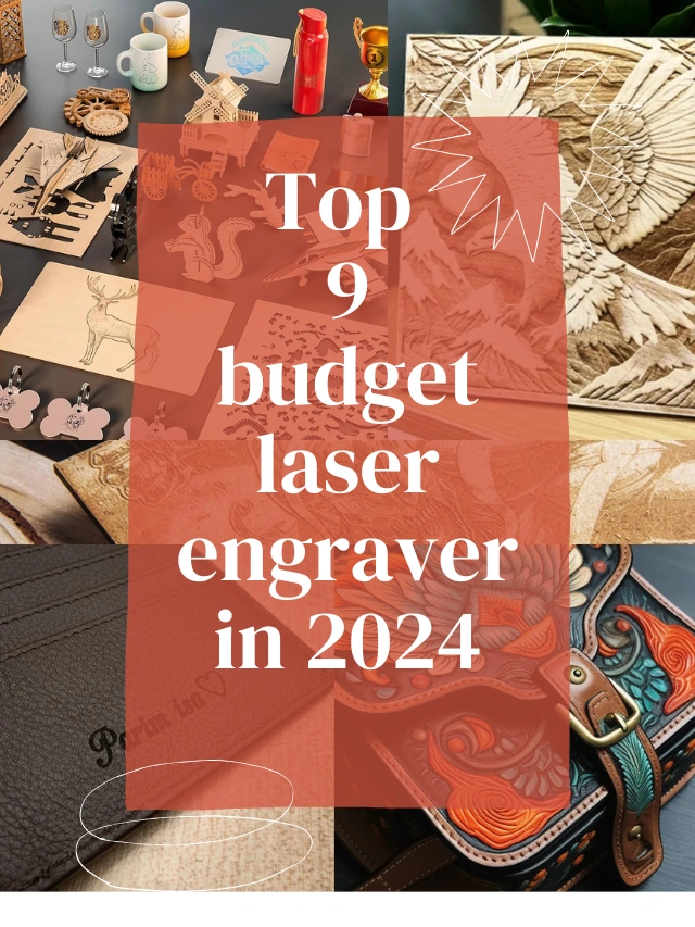 Top 9 Best Budget Laser Engravers of 2024 – Find Your Perfect Fit!